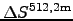 $\Delta S^{\rm 512, 2 m}$