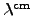 $\lambda^{\rm cm}$