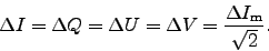 \begin{displaymath}
\Delta I = \Delta Q = \Delta U = \Delta V
= {\Delta I_{\rm m} \over \sqrt2}.
\end{displaymath}