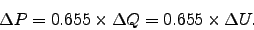 \begin{displaymath}
\Delta P = 0.655 \times \Delta Q = 0.655 \times \Delta U.
\end{displaymath}