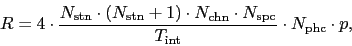 \begin{displaymath}
R = 4 \cdot { N_{\rm stn} \cdot ( N_{\rm stn} + 1)
\cdot...
...\rm spc}
\over T_{\rm int} } \cdot N_{\rm phc} \cdot p,
\end{displaymath}