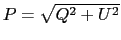 $P = \sqrt{Q^2 + U^2}$